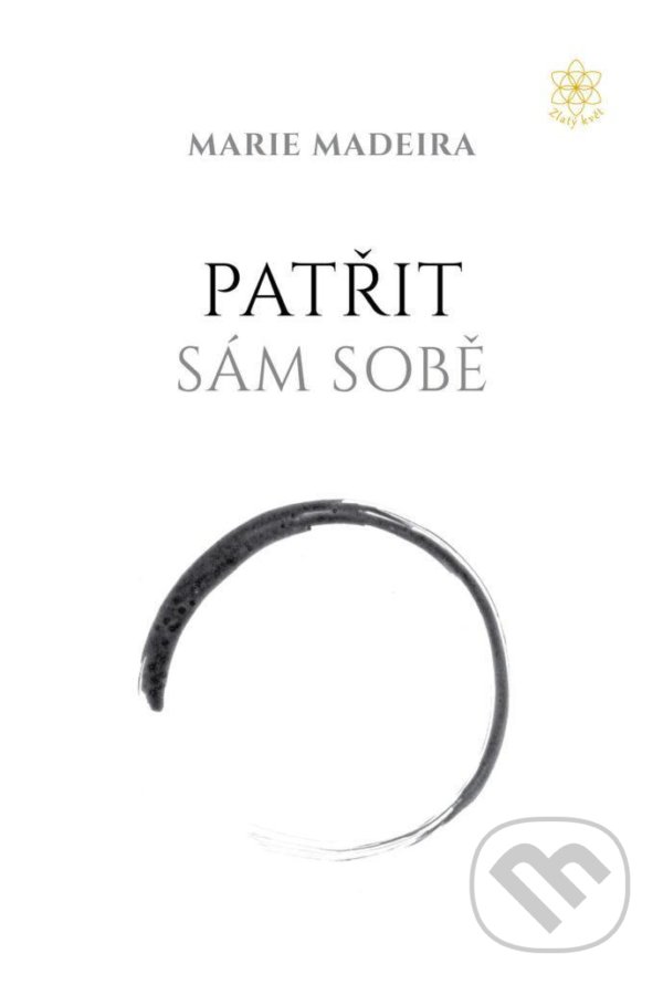 Kniha: Patřit sám sobě (Marie Madeira). Zlatý květ, 2021 Kniha: Patřit sám sobě (Marie Madeira). Zlatý květ, 2021