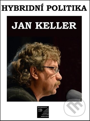 Kniha: Hybridní politika (Jan Keller). , 2021 Kniha: Hybridní politika (Jan Keller). , 2021