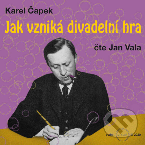 Audiokniha: Jak vzniká divadelní hra (Karel Čapek). C-FLAT s.r.o., 2021 Audiokniha: Jak vzniká divadelní hra (Karel Čapek). C-FLAT s.r.o., 2021