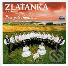 Hudební CD: Zlaťanka: Přes pole chodíš (Česká Muzika). Česká Muzika, 2010 Hudební CD: Zlaťanka: Přes pole chodíš (Česká Muzika). Česká Muzika, 2010