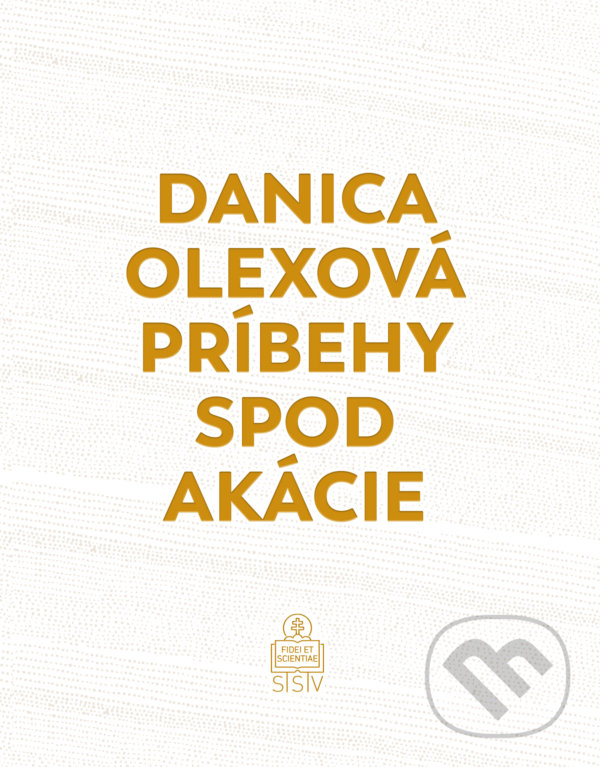 Kniha: Príbehy spod akácie (Danica Olexová). Spolok svätého Vojtecha, 2021 Kniha: Príbehy spod akácie (Danica Olexová). Spolok svätého Vojtecha, 2021