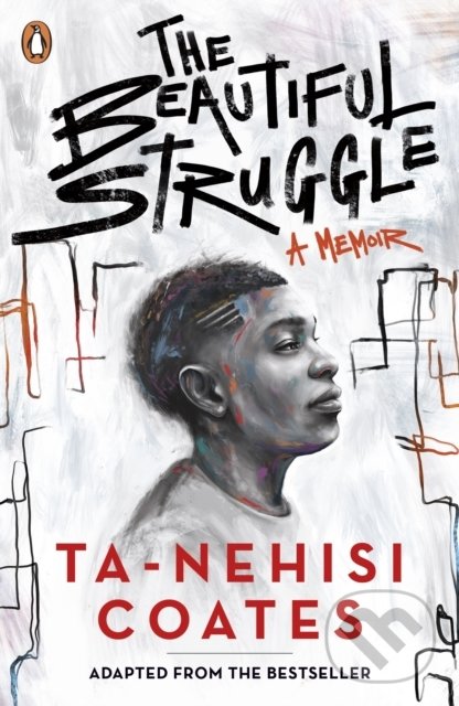 Kniha: The Beautiful Struggle (Ta-Nehisi Coates). Penguin Books, 2021 Kniha: The Beautiful Struggle (Ta-Nehisi Coates). Penguin Books, 2021
