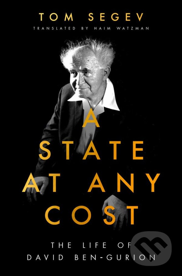 Kniha: A State at Any Cost (Tom Segev). Apollo, 2020 Kniha: A State at Any Cost (Tom Segev). Apollo, 2020