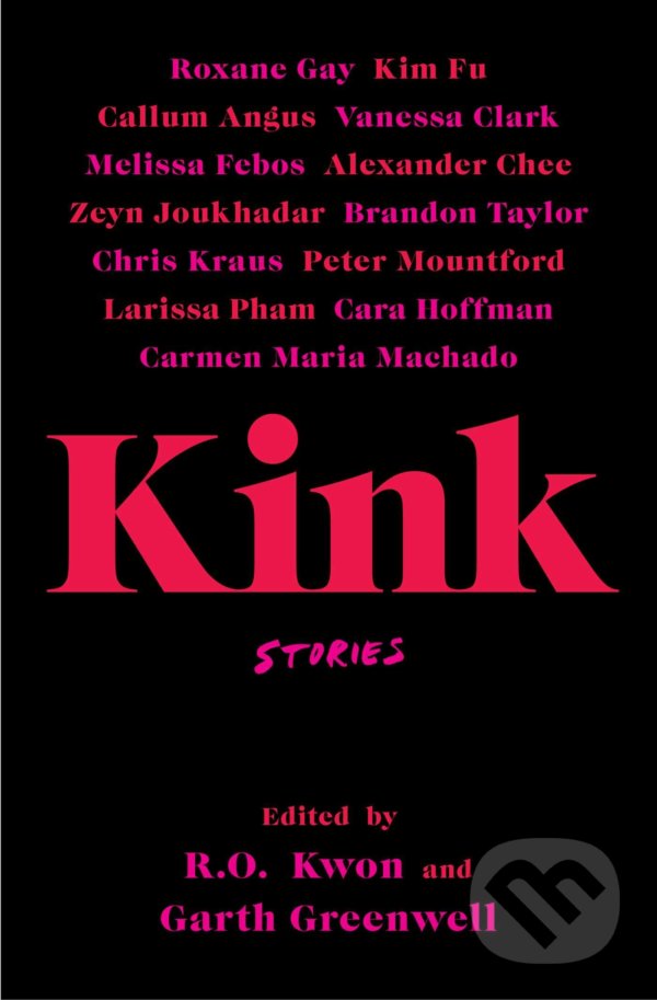 Kniha: Kink (Garth Greenwell a R.O. Kwon). Scribner, 2021 Kniha: Kink (Garth Greenwell a R.O. Kwon). Scribner, 2021