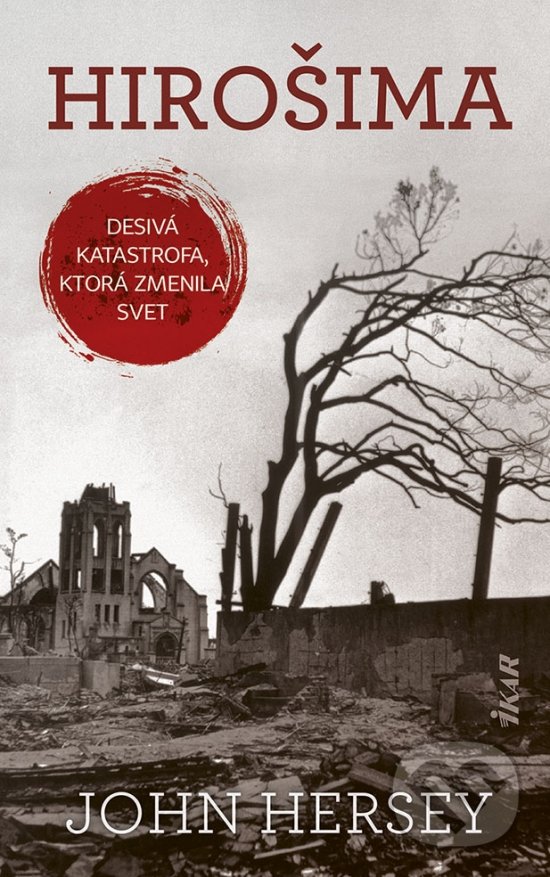 Kniha: Hirošima (John Hersey). Ikar, 2021 Kniha: Hirošima (John Hersey). Ikar, 2021