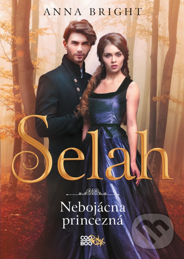 Kniha: Selah – Nebojácna princezná (Anna Bright). CooBoo SK, 2021 Kniha: Selah – Nebojácna princezná (Anna Bright). CooBoo SK, 2021