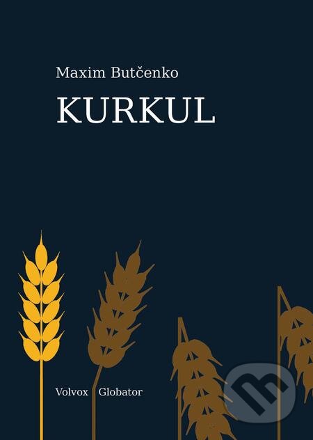 E-kniha: Kurkul (Maxim Butčenko). Volvox Globator, 2020 E-kniha: Kurkul (Maxim Butčenko). Volvox Globator, 2020