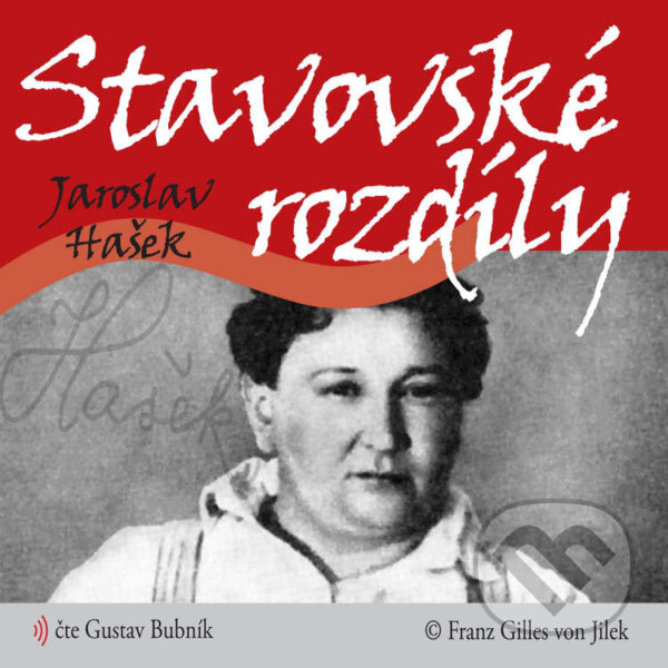 Audiokniha: Stavovské rozdíly (Jaroslav Hašek). Franz Gilles von Jilek, 2021 Audiokniha: Stavovské rozdíly (Jaroslav Hašek). Franz Gilles von Jilek, 2021