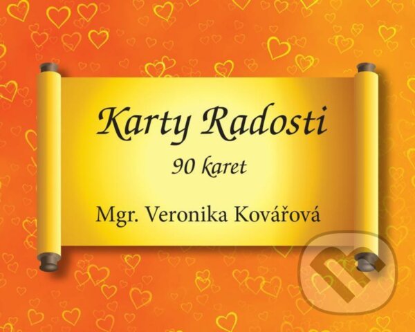 Kniha: Karty Radosti (90 karet) (Veronika Kovářová). Veronika Kovářová, 2021 Kniha: Karty Radosti (90 karet) (Veronika Kovářová). Veronika Kovářová, 2021