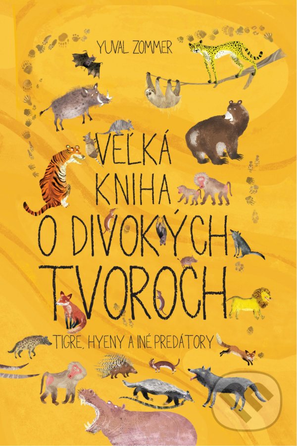 Kniha: Veľká kniha o divokých tvoroch (Yuval Zommer). Slovart, 2021 Kniha: Veľká kniha o divokých tvoroch (Yuval Zommer). Slovart, 2021