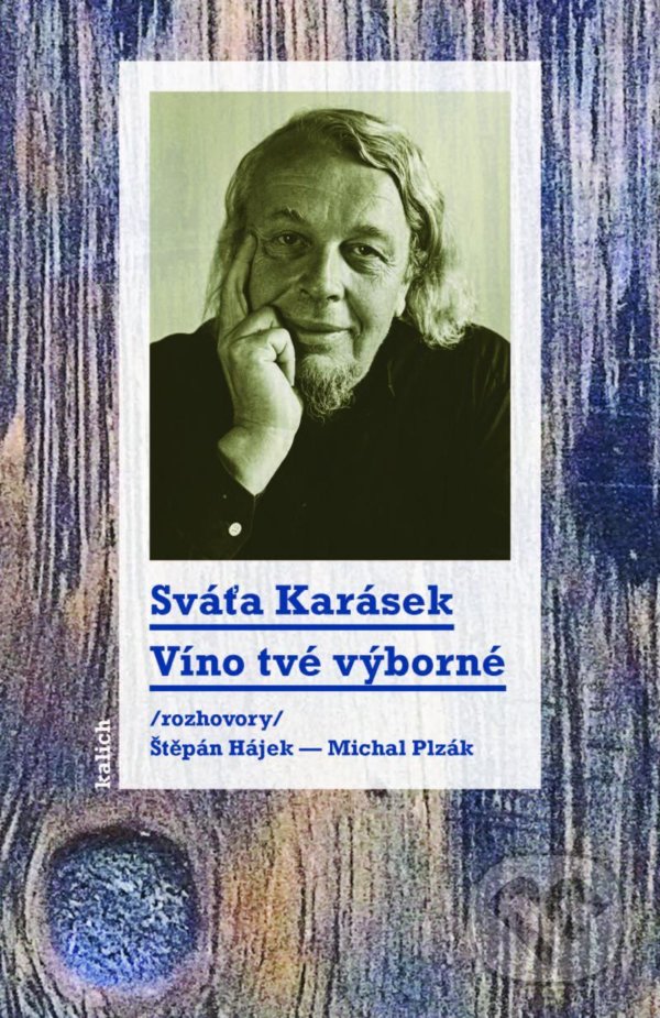 Kniha: Víno tvé výborné (Michal Plzák, Sváťa Karásek a Štěpán Hájek). Kalich, 2021 Kniha: Víno tvé výborné (Michal Plzák, Sváťa Karásek a Štěpán Hájek). Kalich, 2021