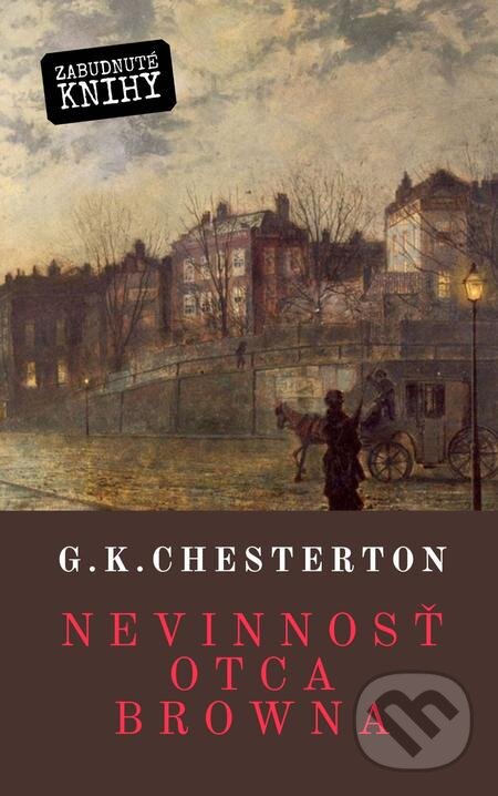 E-kniha: Nevinnosť otca Browna (Gilbert Keith Chesterton). Zabudnuté knihy E-kniha: Nevinnosť otca Browna (Gilbert Keith Chesterton). Zabudnuté knihy