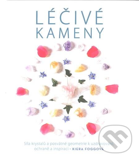 E-kniha: Léčivé kameny (Kiera Foggová). Volvox Globator, 2018 E-kniha: Léčivé kameny (Kiera Foggová). Volvox Globator, 2018