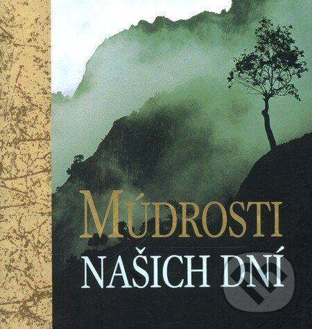 Kniha: Múdrosti našich dní (Slovart). Slovart, 2010 Kniha: Múdrosti našich dní (Slovart). Slovart, 2010