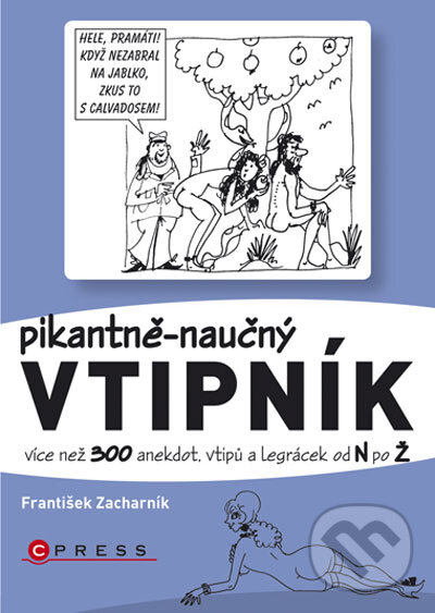 Kniha: Pikantně - naučný vtipník (druhá časť) (František Zacharník). Computer Press, 2010 Kniha: Pikantně - naučný vtipník (druhá časť) (František Zacharník). Computer Press, 2010