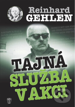 Kniha: Tajná služba v akci (Reinhard Gehlen). Naše vojsko CZ, 2010 Kniha: Tajná služba v akci (Reinhard Gehlen). Naše vojsko CZ, 2010