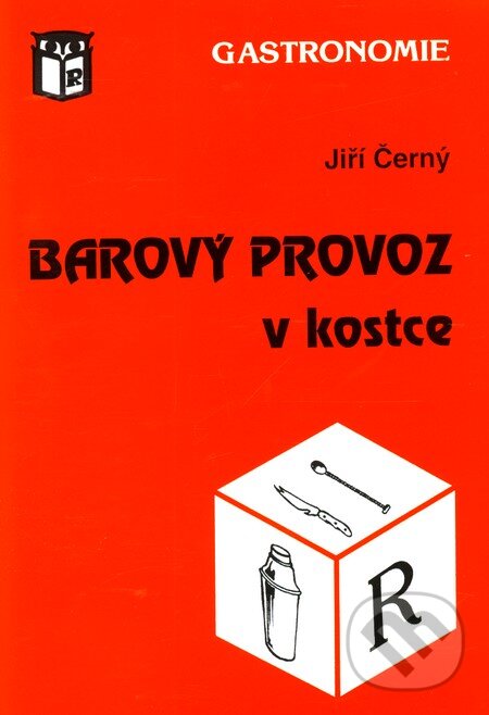 Kniha: Barový provoz v kostce (Jiří Černý). Ratio Kniha: Barový provoz v kostce (Jiří Černý). Ratio