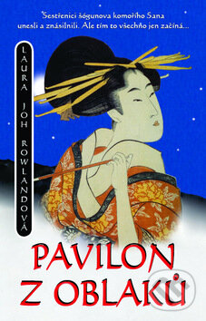 Kniha: Pavilon z oblaků (Laura Joh Rowland). Metafora, 2010 Kniha: Pavilon z oblaků (Laura Joh Rowland). Metafora, 2010
