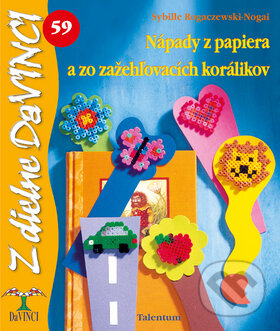Kniha: Nápady z papiera a zo zažehľovacích korálikov (Sybille Rogaczewski-Nogai). Talentum, 2010 Kniha: Nápady z papiera a zo zažehľovacích korálikov (Sybille Rogaczewski-Nogai). Talentum, 2010