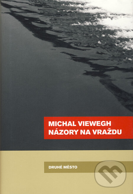 Kniha: Názory na vraždu (Michal Viewegh). Druhé město, 2009 Kniha: Názory na vraždu (Michal Viewegh). Druhé město, 2009