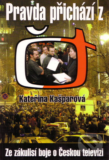 Kniha: Pravda přichází z České televize (Kateřina Kašparová). Tevis, 2001 Kniha: Pravda přichází z České televize (Kateřina Kašparová). Tevis, 2001