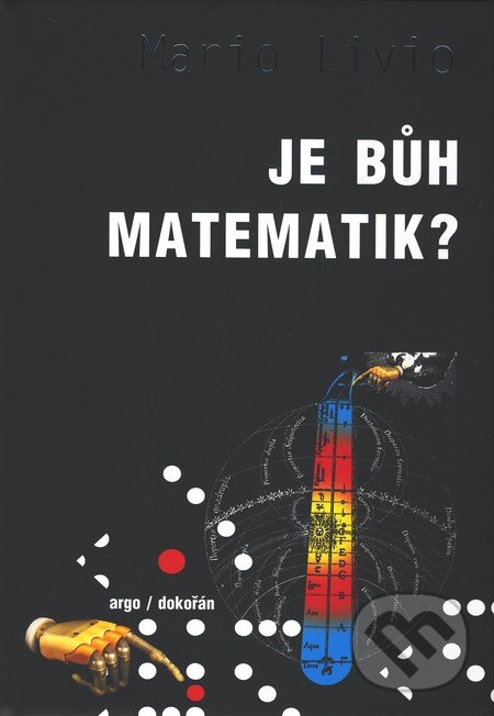 Kniha: Je Bůh matematik? (Mario Livio). Dokořán, 2010 Kniha: Je Bůh matematik? (Mario Livio). Dokořán, 2010