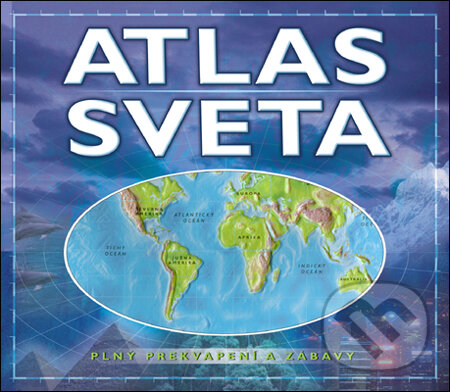 Kniha: Atlas sveta plný prekvapení a zábavy (Elaine Jackson). Slovart, 2010 Kniha: Atlas sveta plný prekvapení a zábavy (Elaine Jackson). Slovart, 2010
