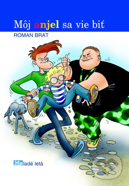 Kniha: Môj anjel sa vie biť (Roman Brat). Slovenské pedagogické nakladateľstvo - Mladé letá, 2010 Kniha: Môj anjel sa vie biť (Roman Brat). Slovenské pedagogické nakladateľstvo - Mladé letá, 2010