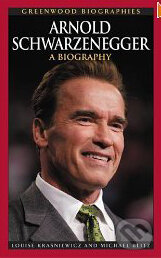 Kniha: Arnold Schwarzenegger: A Biography (Louise Kraszniewicz a Michael Blitz). Greenwood, 2006 Kniha: Arnold Schwarzenegger: A Biography (Louise Kraszniewicz a Michael Blitz). Greenwood, 2006