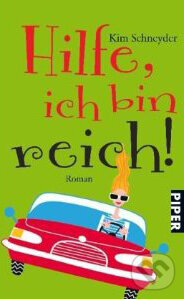 Kniha: Hilfe, ich bin reich! (Kim Schneyder). Piper, 2010 Kniha: Hilfe, ich bin reich! (Kim Schneyder). Piper, 2010
