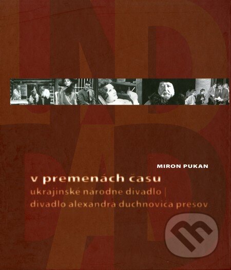 Kniha: V premenách času (Miron Pukan). Divadelný ústav, 2007 Kniha: V premenách času (Miron Pukan). Divadelný ústav, 2007