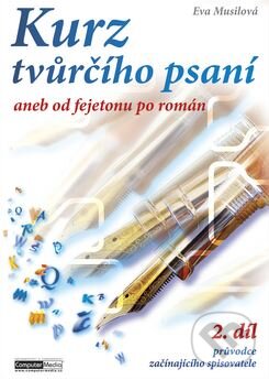 Kniha: Kurz tvůrčího psaní 2. (Eva Musilová). Computer Media, 2008 Kniha: Kurz tvůrčího psaní 2. (Eva Musilová). Computer Media, 2008