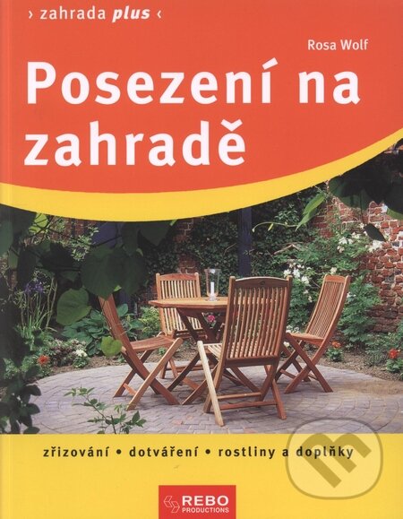 Kniha: Posezení na zahradě (Rosa Wolf). Rebo, 2010 Kniha: Posezení na zahradě (Rosa Wolf). Rebo, 2010
