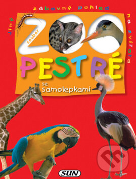 Kniha: ZOO - Pestré se samolepkami (SUN). SUN, 2006 Kniha: ZOO - Pestré se samolepkami (SUN). SUN, 2006