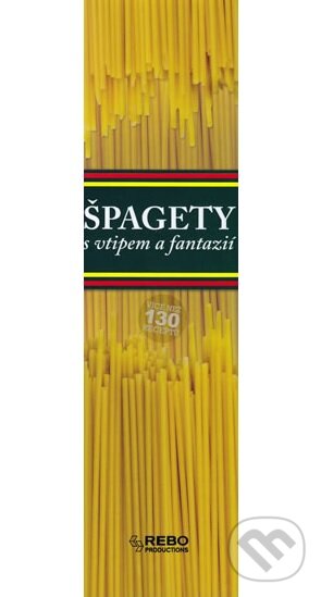 Kniha: Špagety s vtipem a fantazií (Rebo). Rebo, 2010 Kniha: Špagety s vtipem a fantazií (Rebo). Rebo, 2010