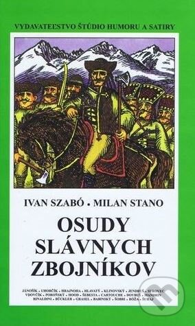 Kniha: Osudy slávnych zbojníkov (Ivan Szabó a Milan Stano). Vydavateľstvo Štúdio humoru a satiry, 2004 Kniha: Osudy slávnych zbojníkov (Ivan Szabó a Milan Stano). Vydavateľstvo Štúdio humoru a satiry, 2004