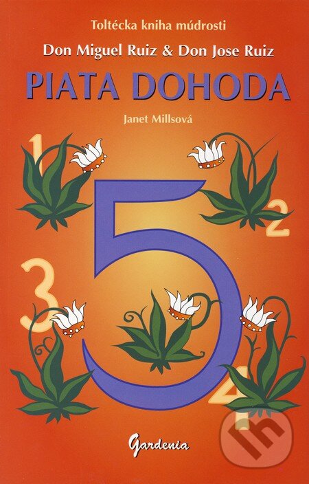Kniha: Piata dohoda (Don Jose Ruiz, Don Miguel Ruiz a Janet Millsová). Gardenia, 2010 Kniha: Piata dohoda (Don Jose Ruiz, Don Miguel Ruiz a Janet Millsová). Gardenia, 2010
