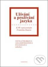 Kniha: Užívání a prožívání jazyka (Světla Čmejrková). Karolinum, 2010 Kniha: Užívání a prožívání jazyka (Světla Čmejrková). Karolinum, 2010