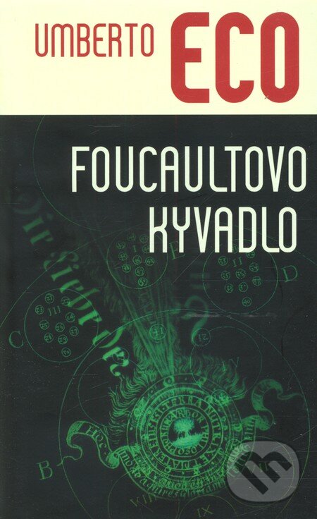 Foucaultovo kyvadlo - Umberto Eco, Slovart, 2010