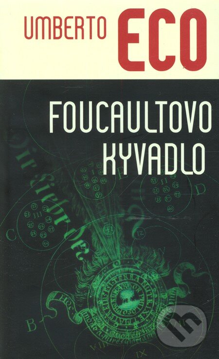 Kniha: Foucaultovo kyvadlo (Umberto Eco). Slovart, 2010 Kniha: Foucaultovo kyvadlo (Umberto Eco). Slovart, 2010