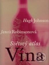 Kniha: Světový atlas vína (Hugh Johnson a Jancis Robinson). Fortuna Print, 2002 Kniha: Světový atlas vína (Hugh Johnson a Jancis Robinson). Fortuna Print, 2002
