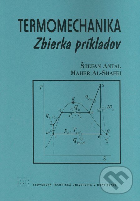 Kniha: Termomechanika (Maher Al-Shafei a Štefan Antal). STU, 2010 Kniha: Termomechanika (Maher Al-Shafei a Štefan Antal). STU, 2010