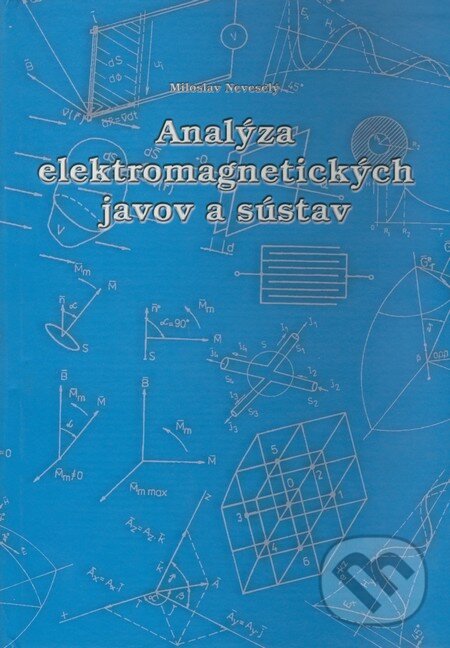 Kniha: Analýza elektromagnetických javov a sústav (Miroslav Neveselý). EDIS, 2004 Kniha: Analýza elektromagnetických javov a sústav (Miroslav Neveselý). EDIS, 2004