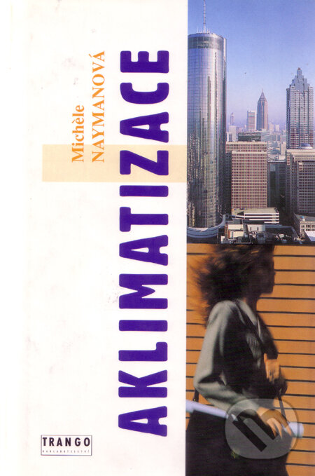 Kniha: Aklimatizace (Michele Naymanová). TRANGO Publishers, 1997 Kniha: Aklimatizace (Michele Naymanová). TRANGO Publishers, 1997
