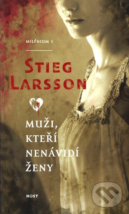 Kniha: Muži, kteří nenávidí ženy (Stieg Larsson). Host, 2010 Kniha: Muži, kteří nenávidí ženy (Stieg Larsson). Host, 2010