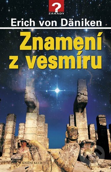 Kniha: Znamení z vesmíru (Erich von Däniken). Knižní klub, 2009 Kniha: Znamení z vesmíru (Erich von Däniken). Knižní klub, 2009