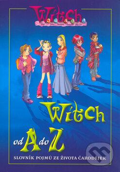 Kniha: Witch od A po Z (Egmont ČR). Egmont ČR, 2005 Kniha: Witch od A po Z (Egmont ČR). Egmont ČR, 2005