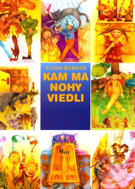 Kniha: Kam ma nohy viedli (Vlado Bednár). Q111, 2007 Kniha: Kam ma nohy viedli (Vlado Bednár). Q111, 2007