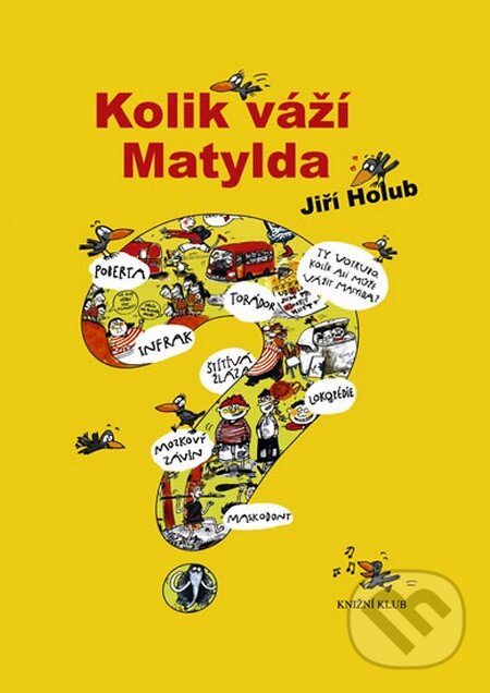 Kniha: Kolik váží Matylda (Jiří Holub). Knižní klub, 2009 Kniha: Kolik váží Matylda (Jiří Holub). Knižní klub, 2009