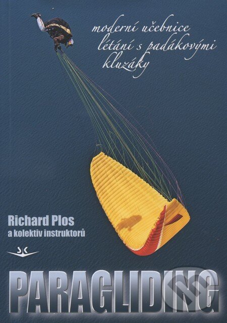 Kniha: Paragliding (Richard Plos a kolektív). Svět křídel, 2010 Kniha: Paragliding (Richard Plos a kolektív). Svět křídel, 2010